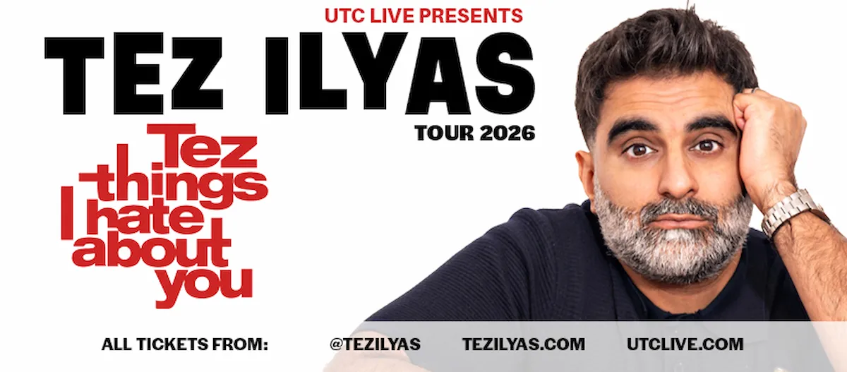 Tez Ilyas: Tez Things I Hate About You