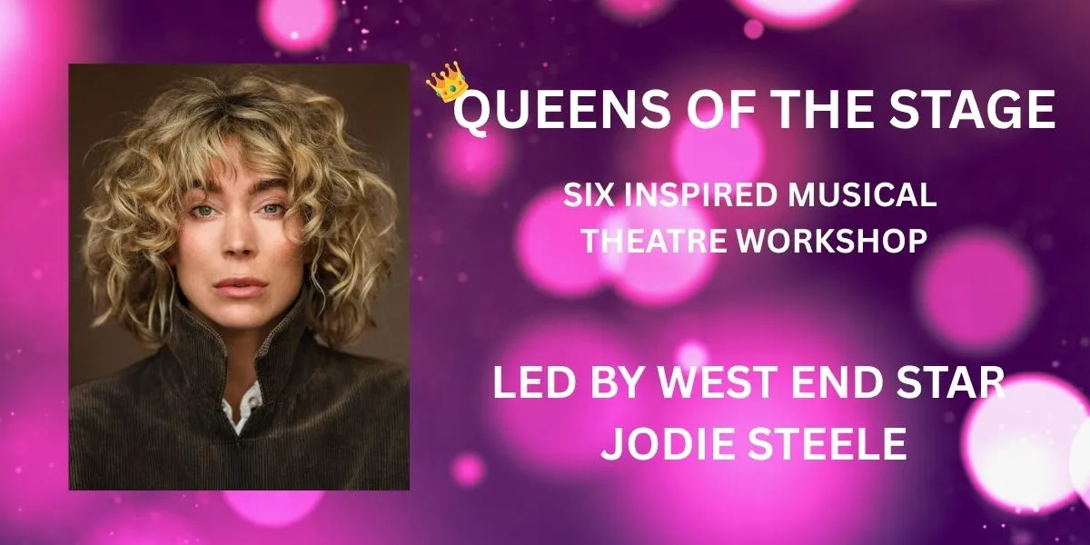 Queens Of The Stage - Six Inspired Musical Theatre Workshop